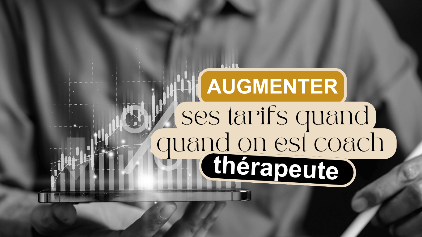 Augmenter ses tarifs quand on est coach ou thérapeute